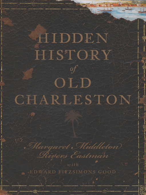 Title details for Hidden History of Old Charleston by Margaret Middleton Rivers Eastman - Available